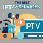 Best IPTV Services: A Comprehensive Guide for 2024