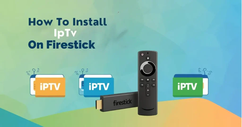 how to install iptv on firestick